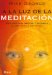 A La Luz De La Meditacion/ in the Light of Meditation : Una Guia Para Meditar Y Alcanzar El Desarrollo Espiritual / a Guide to Meditation and Spiritual Development cover
