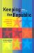 Keeping the Republic : Power And Citizenship in American Politics cover