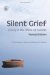Silent Grief : Living in the Wake of Suicide cover