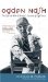 Ogden Nash : The Life and Work of America's Laureate of Light Verse cover