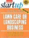 Start Your Own Lawn Care or Landscaping Business cover