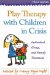Play Therapy with Children in Crisis : Individual, Group, and Family Treatment cover