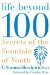 Life Beyond 100 : Secrets of the Fountain of Youth cover
