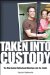 Taken into Custody : The War Against Fatherhood, Marriage, and the Family cover