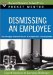 Dismissing an Employee : Expert Solutions to Everyday Challenges cover
