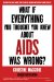 What If Everything You Thought You Knew About AIDS Was Wrong? cover