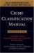  Crime Classification Manual: A Standard System for Investigating And Classifying Violent Crimes