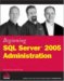 Beginning SQL Server 2005 Administration cover