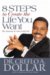 8 Steps to Create the Life You Want : The Anatomy of a Successful Life cover
