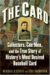 The Card: Collectors, Con Men, and the True Story of History's Most Desired Baseball Card