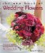 The New Book of Wedding Flowers : Simple & Stylish Arrangements for the Creative Bride cover