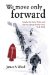 We Move Only Forward : Canada, the United States, and the First Special Service Force, 1942-1944 cover