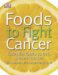 Foods to Fight Cancer : Essential Foods to Help Prevent Cancer cover