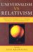 Universalism Vs. Relativism : Making Moral Judgments in a Changing, Pluralistic and Threatening World cover