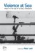 Violence at Sea : Piracy in the Age of Global Terrorism cover