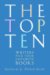 The Top Ten : Writers Pick Their Favorite Books cover