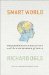 Smart World : Breakthrough Creativity And the New Science of Ideas cover