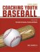 Coaching Youth Baseball : The Guide for Coaches, Parents and Athletes cover