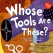 Whose Tools Are These? : A Look at Tools Workers Use - Big, Sharp, and Smooth cover