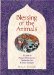 Blessing of the Animals : A Guide to Prayers & Ceremonies Celebrating Pets & Other Creatures cover
