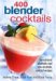 400 Blender Cocktails : Sensational Alcoholic And Non-alcoholic Cocktail Recipes cover
