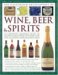 The Illustrated Encyclopedia of Wine, Beer & Spirits : The Definitive Reference Guide to Alcohol-based Drinks And Mixers, And How to Choose, Store And Serve Them cover