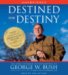  Destined for Destiny: The Unauthorized Autobiography of George W. Bush