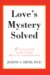 Love's Mystery Solved : Building Lasting Relationships cover
