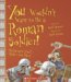 You Wouldn't Want to Be a Roman Soldier!: Barbarians You'd Rather Not Meet