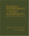 Nutrient Requirements of Small Ruminants : Sheep, Goats, Cervids, and New World Camelids cover