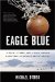 Eagle Blue : A Team, a Tribe, And a High School Basketball Season in Artic Alaska cover