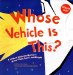 Whose Vehicle Is This? : A Look at Vehicles Workers Drive - Fast, Loud, and Bright cover