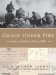Grace Under Fire : Letters of Faith in Times of War cover