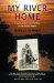 My River Home : A Journey from the Gulf War to the Gulf of Mexico cover