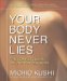 Your Body Never Lies : The Complete Book Of Oriental Diagnosis cover