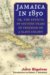 Jamaica in 1850 : Or, the Effects of Sixteen Years of Freedom on a Slave Colony cover