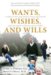  Wants, Wishes, and Wills: A Medical and Legal Guide to Protecting Yourself and Your Family in Sickness and in Health