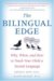 The Bilingual Edge : Why, When, and How to Teach Your Child a Second Language cover