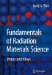 Fundamentals of Radiation Materials Science : Metals and Alloys cover