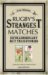 Rugby's Strangest Matches : Extraordinary but True Stories from over a Century of Rugby cover