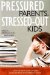 Pressured Parents, Stressed-out Kids : Dealing With Competition While Raising a Successful Child cover