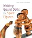 Making Gourd Dolls & Spirit Figures cover