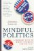 Mindful Politics : A Buddhist Guide to Making the World a Better Place cover