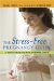 The Stress-free Pregnancy Guide : A Doctor Tells You What to Really Expect cover
