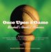 Once upon a Game : Baseball's Greatest Memories cover