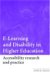  E-learning and Disability in Higher Education: Accessibility Research And Practice