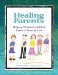 Healing Parents : Helping Wounded Children Learn to Trust & Love cover