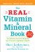 The Real Vitamin and Mineral Book : The Definitive Guide to Designing Your Personal Supplement Program cover