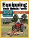 Equipping Your Horse Farm : Tractors, Trailers, Trucks & More cover