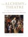 The Alchemy of Theatre, the Divine Science : Essays on Theatre And the Art of Collaboration cover